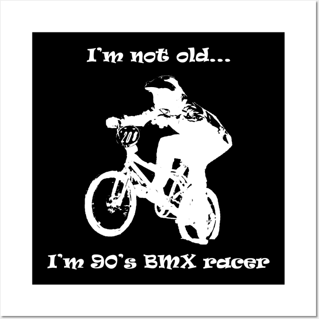 i'm not old, i'm 90's bmx racer Wall Art by rickylabellevie